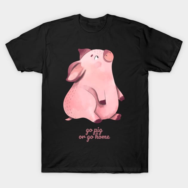 Go Pig or Go Home T-Shirt by nathalieaynie